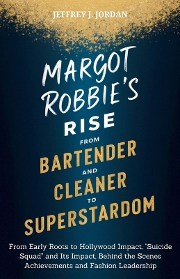 Book cover for Margot Robbie's Rise from Bartender and Cleaner to Superstardom