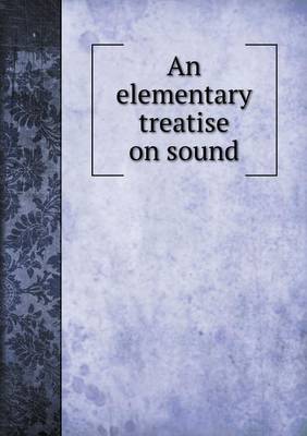 Book cover for An elementary treatise on sound