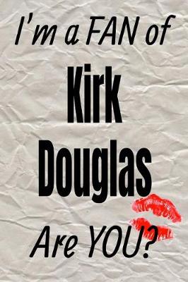 Book cover for I'm a Fan of Kirk Douglas Are You? Creative Writing Lined Journal