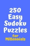 Book cover for 250 Easy Sudoku Puzzles for Millennials