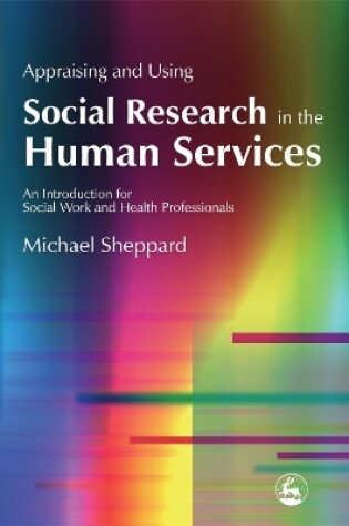 Cover of Appraising and Using Social Research in the Human Services