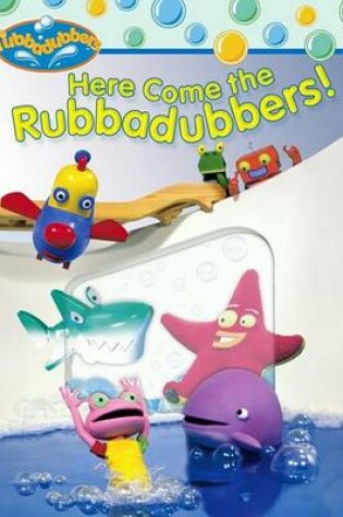 Cover of Here Come the Rubbadubbers