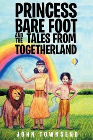 Cover of Princess Bare Foot and the Tales from Togetherland
