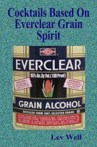 Cover of Cocktails Based On Everclear Grain Spirit