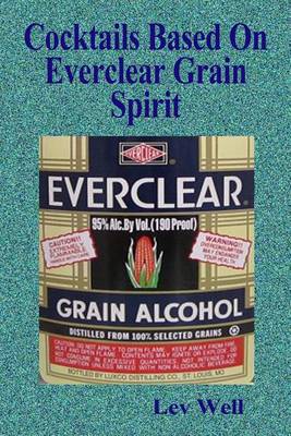 Book cover for Cocktails Based On Everclear Grain Spirit