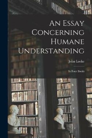 Cover of An Essay Concerning Humane Understanding