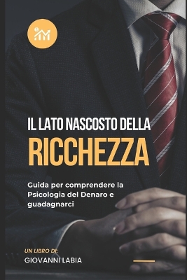 Book cover for Il Lato Nascosto della Ricchezza