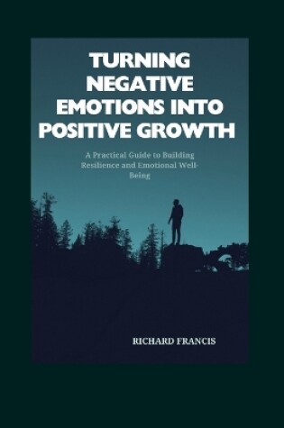 Cover of Turning Negative Emotions Into Positive Growth