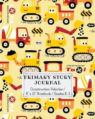 Book cover for Construction Vehicles Primary Story Journal