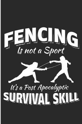 Book cover for Fencing Is Not a Sport It's a Post Apocalyptic Survival Skill