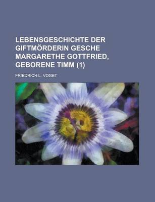 Book cover for Lebensgeschichte Der Giftmorderin Gesche Margarethe Gottfried, Geborene Timm (1)