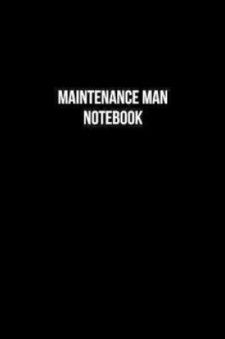 Cover of Maintenance Man Notebook - Maintenance Man Diary - Maintenance Man Journal - Gift for Maintenance Man