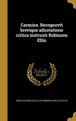 Book cover for Carmina. Recognovit Brevique Adnotatione Critica Instruxit Robinson Ellis