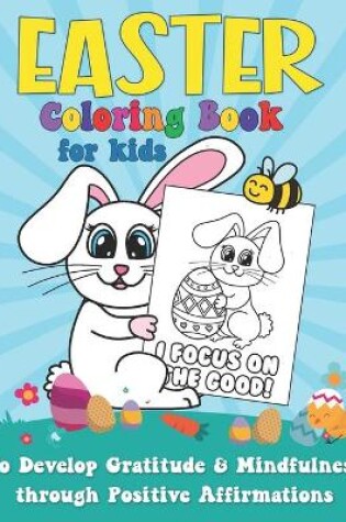 Cover of Easter Coloring Book for Kids to Develop Gratitude & Mindfulness Through Positive Affirmations