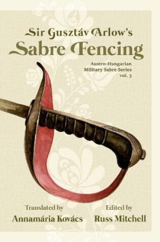 Cover of Sir Gusztav Arlow's Sabre Fencing