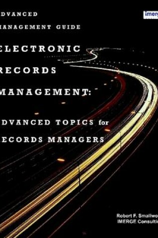 Cover of Electronic Records Management: Advanced Topics For Records Managers