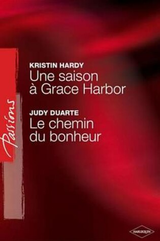 Cover of Une Saison a Grace Harbor - Le Chemin Du Bonheur (Harlequin Passions)