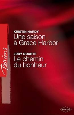 Book cover for Une Saison a Grace Harbor - Le Chemin Du Bonheur (Harlequin Passions)