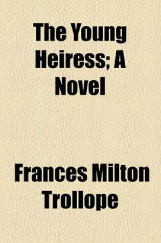 Cover of The Young Heiress; A Novel