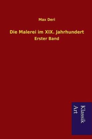 Cover of Die Malerei im XIX. Jahrhundert