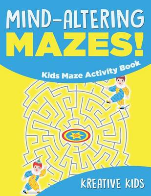 Book cover for Mind-altering Mazes! - Kids Maze Activity Book