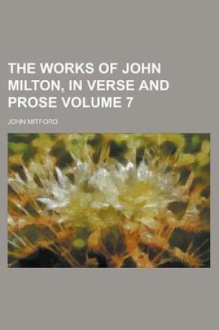 Cover of The Works of John Milton, in Verse and Prose Volume 7