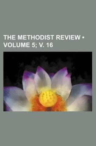 Cover of The Methodist Review (Volume 5; V. 16)