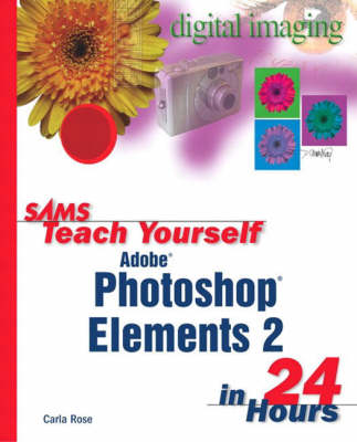 Book cover for Sams Teach Yourself Photoshop Elements 2 in 24 Hours with             100 Photoshop Tips