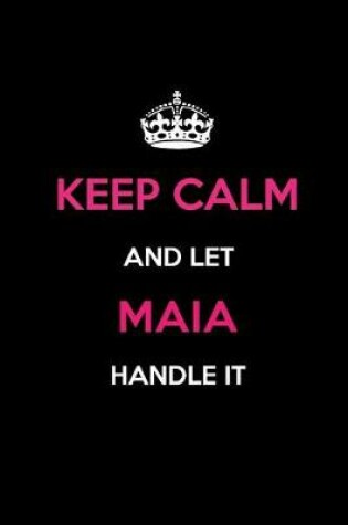 Cover of Keep Calm and Let Maia Handle It