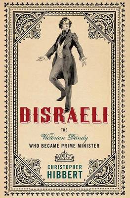 Book cover for Disraeli: The Victorian Dandy Who Became Prime Minister