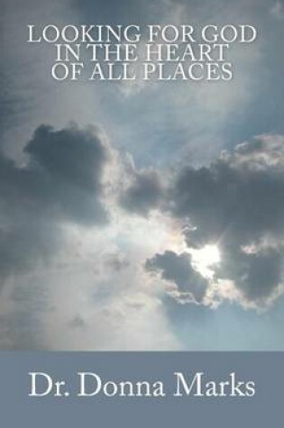 Cover of Looking for God in the Heart of All Places