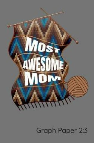 Cover of Most Awesome Mom Graph Paper 2