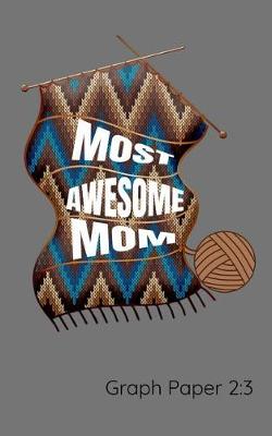 Book cover for Most Awesome Mom Graph Paper 2