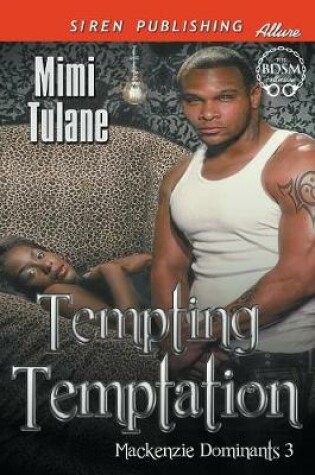 Cover of Tempting Temptation [Mackenzie Dominants 3] (Siren Publishing Allure)