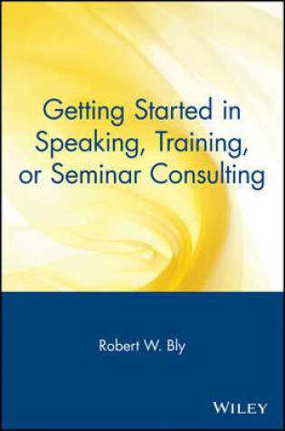 Cover of Getting Started in Speaking, Training, or Seminar Consulting
