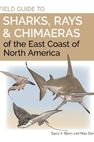 Cover of Field Guide to Sharks, Rays and Chimaeras of the East Coast of North America