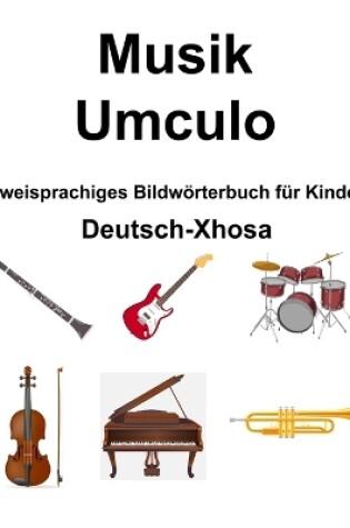 Cover of Deutsch-Xhosa Musik / Umculo Zweisprachiges Bildw�rterbuch f�r Kinder
