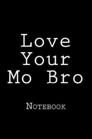 Cover of Love Your Mo Bro