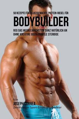 Book cover for 50 Rezepte Fur Selbstgemachte Protein-Riegel Fur Bodybuilder