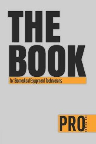 Cover of The Book for Biomedical Equipment Technicians - Pro Series One