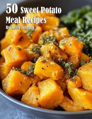 Book cover for 50 Sweet Potato Meal Recipes