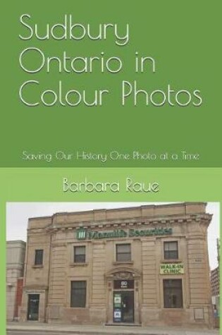 Cover of Sudbury Ontario in Colour Photos