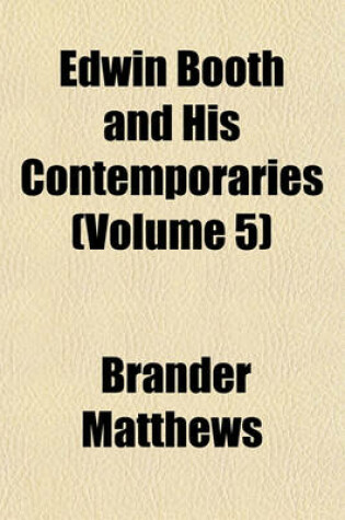 Cover of Edwin Booth and His Contemporaries (Volume 5)