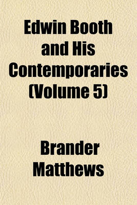Book cover for Edwin Booth and His Contemporaries (Volume 5)