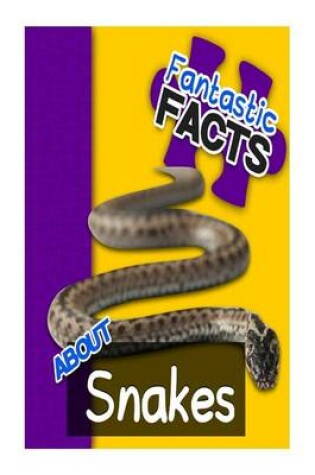 Cover of Fantastic Facts about Snakes