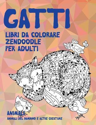 Book cover for Libri da colorare Zendoodle per adulti - Animali del bambino e altre creature - Animali - Gatti