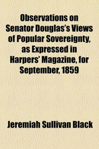 Cover of Observations on Senator Douglas's Views of Popular Sovereignty, as Expressed in Harpers' Magazine, for September, 1859