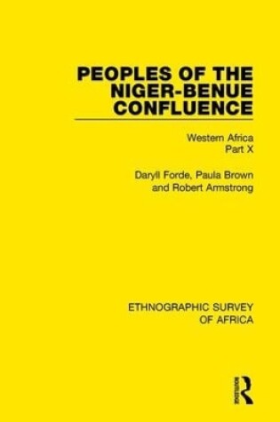 Cover of Peoples of the Niger-Benue Confluence (The Nupe. The Igbira. The Igala. The Idioma-speaking Peoples)