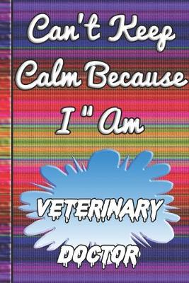 Book cover for Can't Keep Calm Because I Am A Veterinary doctor