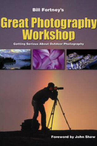 Cover of Bill Fortney's Great Photography Workshop